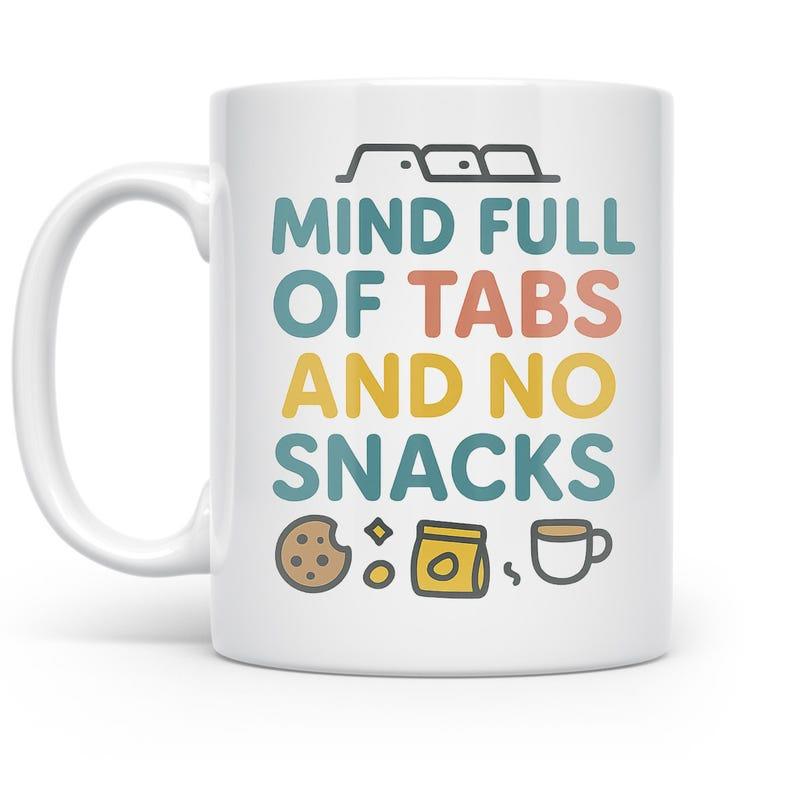 Tailorly White Ceramic 11 oz Mug - Mind Full Of Tabs And No Snacks Minimalist Digital Browser Symbols Above Tasty Snacks And Morning Coffee Cup Mug