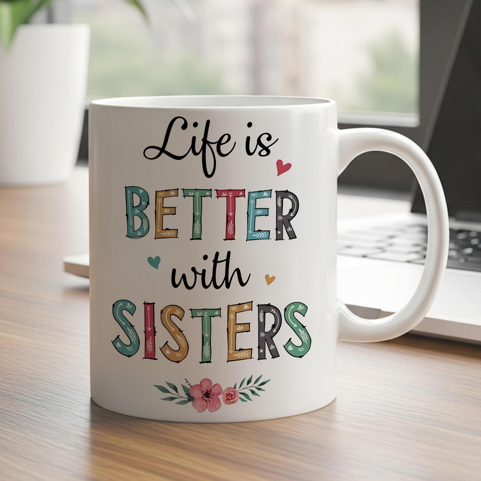 Tailorly White Ceramic 11 oz Mug - Life Is Better With Sisters Colorful Little Hearts Surrounding A Delicate Pink Blossoming Flower