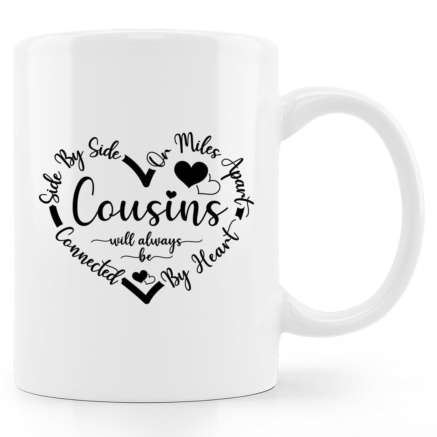 Tailorly White Ceramic 11 oz Mug - Side By Side Or Miles Apart Cousins Will Always Be Connected By Heart Elegant Typography Design Forming A Beautiful Symbolic