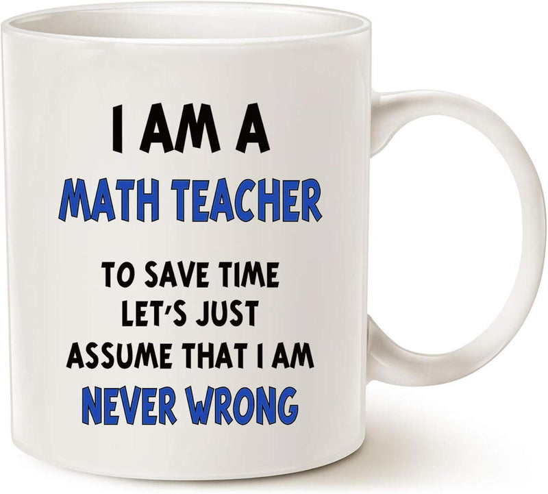 Tailorly White Ceramic 11 oz Mug - I Am A Math Teacher To Save Time Lets Just Assume That I Am Never Wrong Simple Bold Blue And Black Professional Vertical