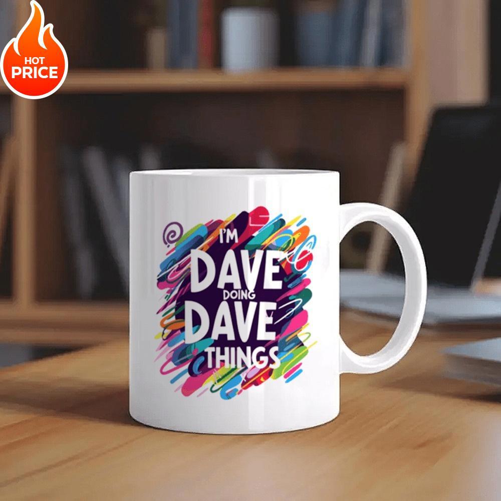 Tailorly White Ceramic 11 oz Mug - I'm Dave Doing Dave Things Colorful Abstract Splashes With Vibrant Artistic Swirls And Energetic Strokes Mug