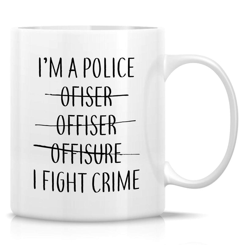 Tailorly White Ceramic 11 oz Mug - Im A Police Ofiser Offiser Offisure I Fight Crime Humorous Typography With Misspelled Words Struck Through For Officers Slogan