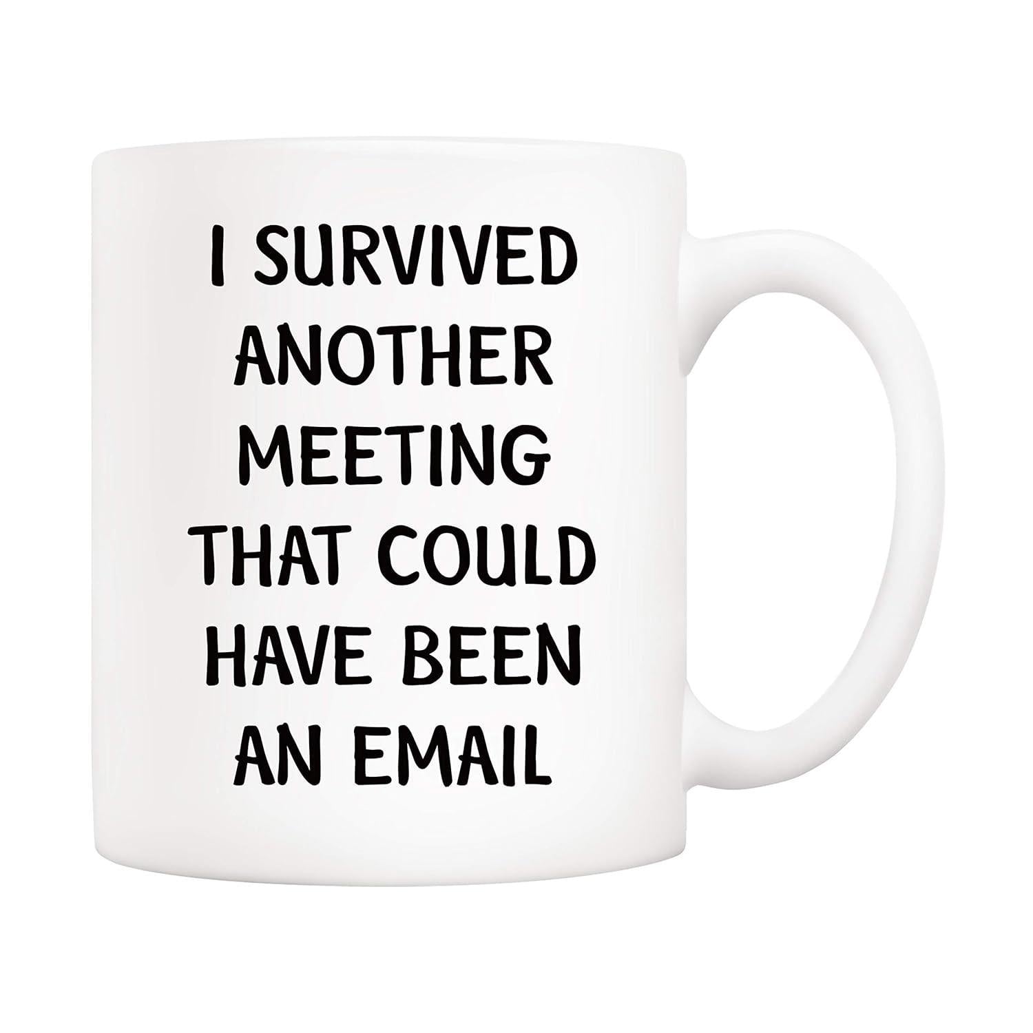 Tailorly White Ceramic 11 oz Mug - I Survived Another Meeting That Could Have Been An Email Minimalist Ceramic Container Featuring Bold Black Text Printed On