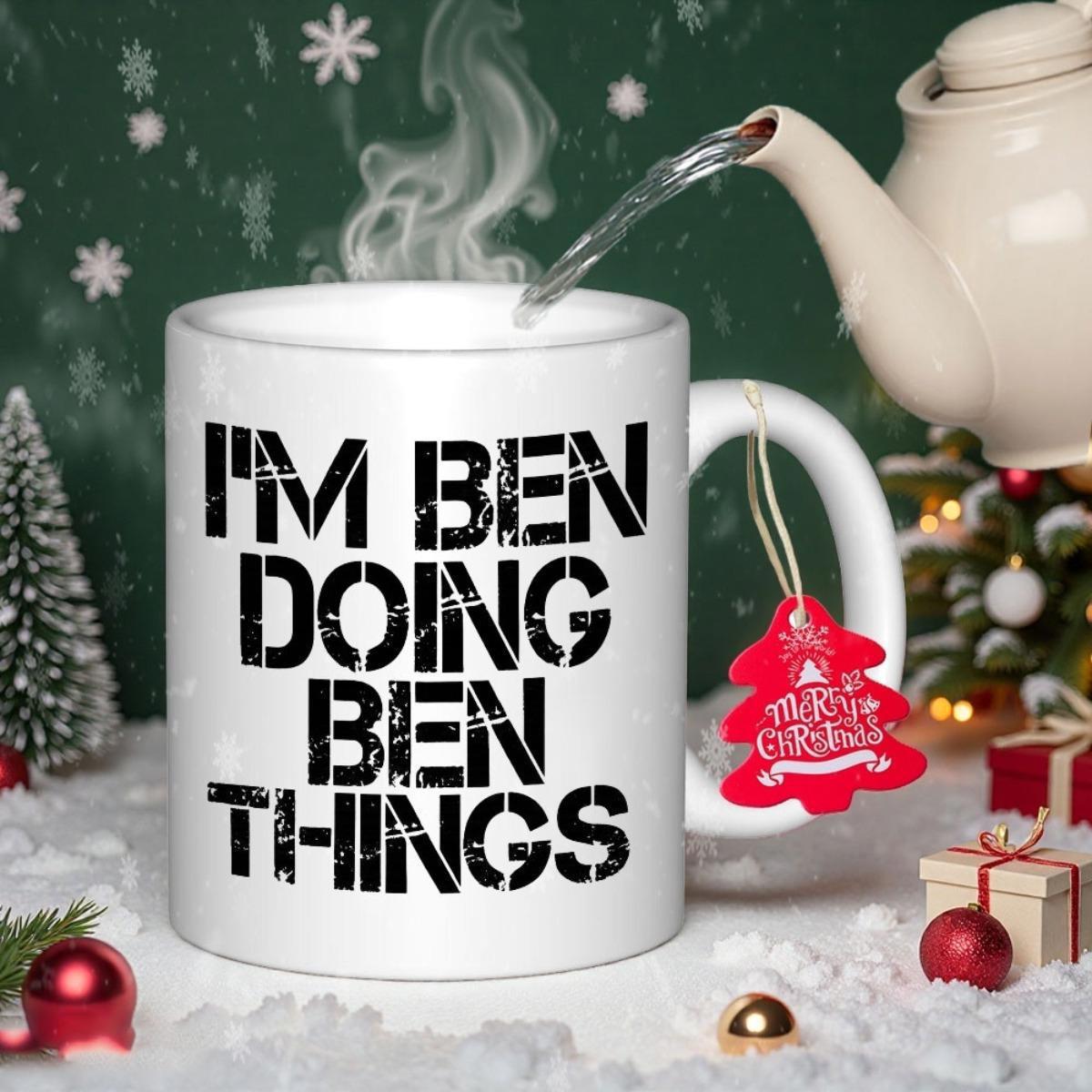 Tailorly White Ceramic 11 oz Mug - Im Ben Doing Ben Things Minimalist Distressed Stencil Text Design Arranged On A Simple