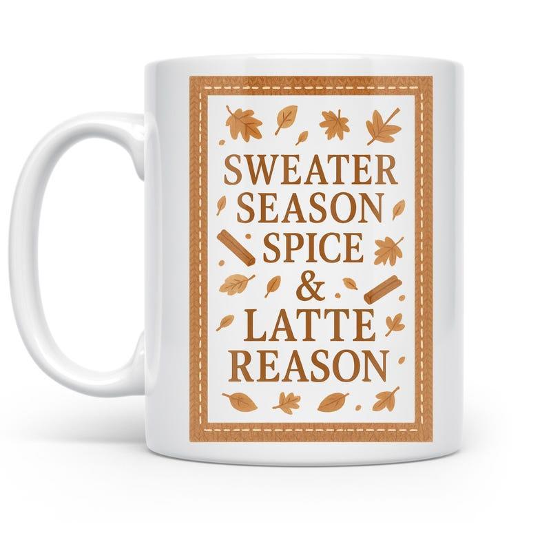 Tailorly White Ceramic 11 oz Mug - Sweater Season Spice Latte Reason Autumnal Leaves And Cinnamon Sticks Within Decorative Border Design