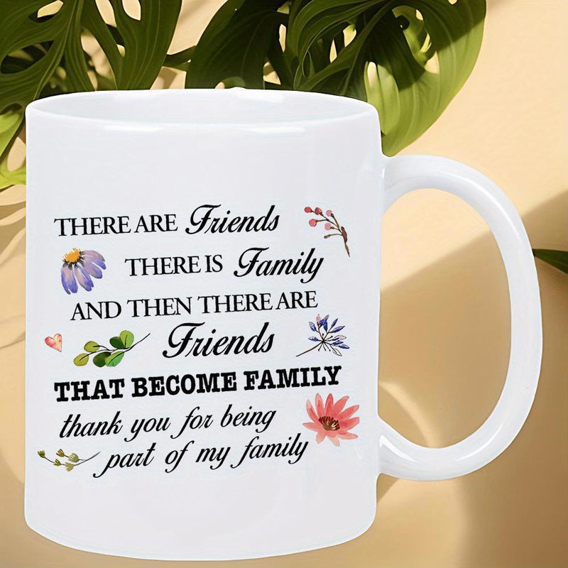 Tailorly White Ceramic 11 oz Mug - There Are Friends Family And Then There Are Friends That Become Family Thank You For Being Part Of My Family Delicate Watercolor