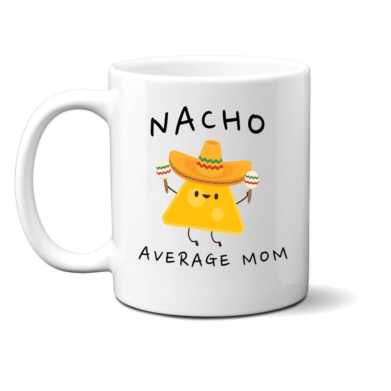 Tailorly White Ceramic 11 oz Mug - Nacho Average Mom Cute Cartoon Chip Wearing Sombrero Hat Holding Musical Maracas Dancing Nacho