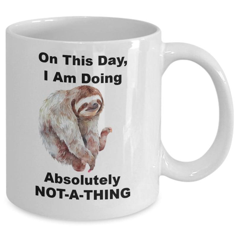 Tailorly White Ceramic 11 oz Mug - On This Day I Am Doing Absolutely Not A Thing Artistic Hand Painted Lazy Animal Resting Peacefully In Nature Sloth