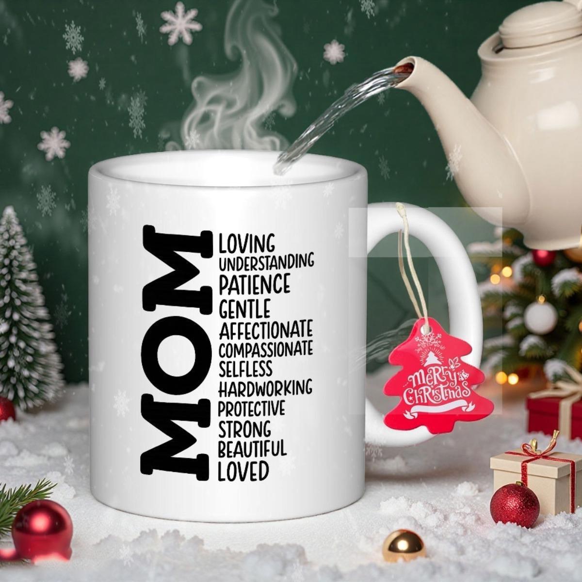 Tailorly White Ceramic 11 oz Mug - Mom Loving Understanding Patience Gentle Affectionate Compassionate Selfless Hardworking Protective Strong Beautiful Loved
