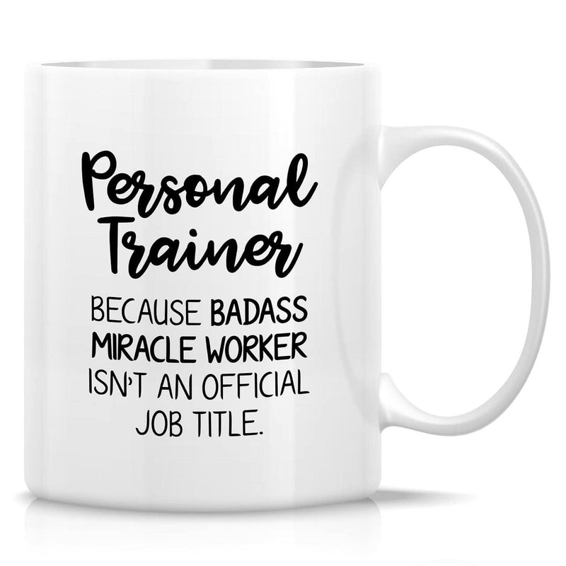 Tailorly White Ceramic 11 oz Mug - Personal Trainer Because Badass Miracle Worker Isnt An Official Job Title Sleek Featuring Bold Black Minimalist Typography