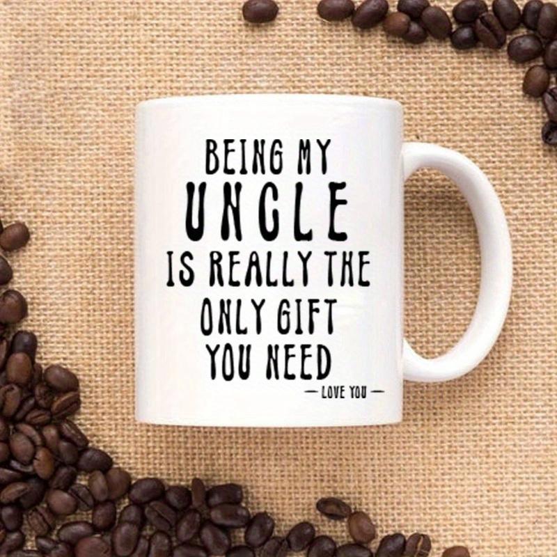 Tailorly White Ceramic 11 oz Mug - Being My Uncle Is Really The Only Gift You Need Love You Simple Minimalist White Ceramic Vessel Featuring Bold Black Hand Drawn