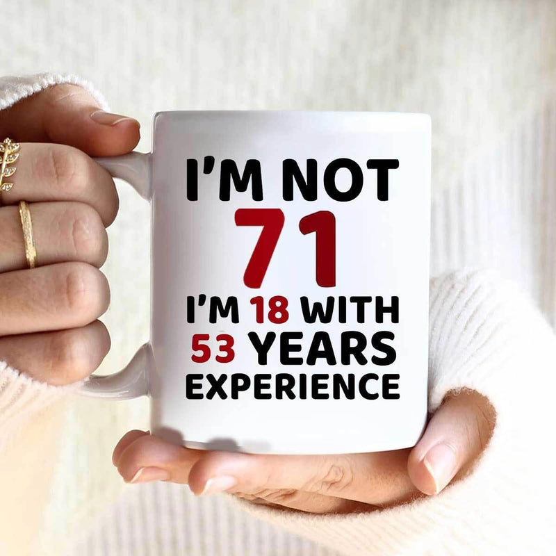 Tailorly White Ceramic 11 oz Mug - Im Not 71 Im 18 With 53 Years Experience Simple Minimalist White Ceramic Vessel Held By Gentle Hands Coffee Mug