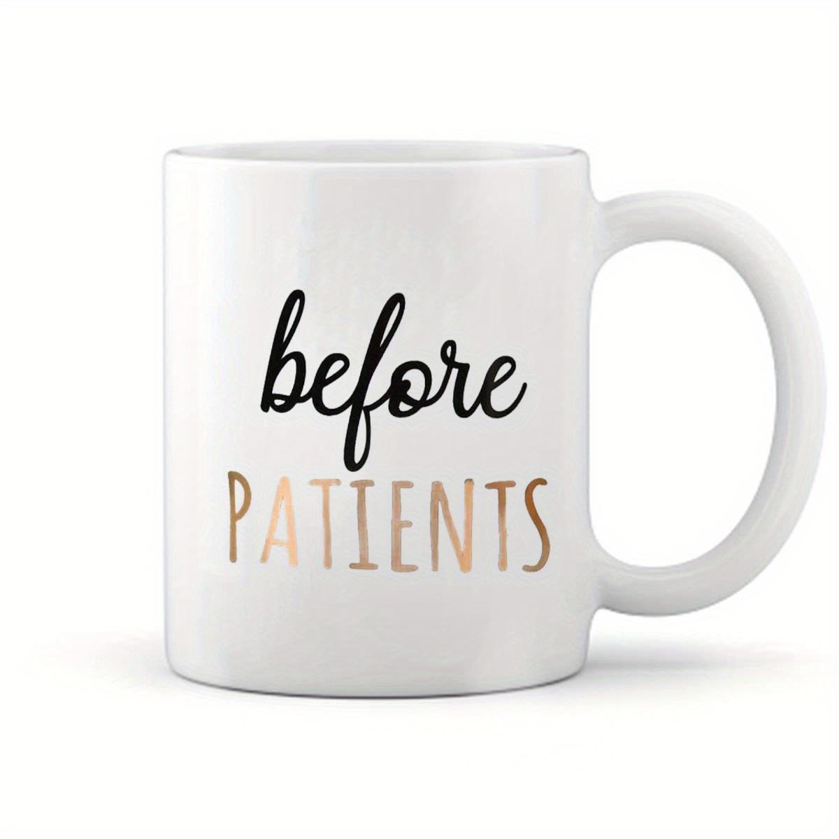 Tailorly White Ceramic 11 oz Mug - Before Patients With Minimalist Elegant Typography And Clean Finish Mug