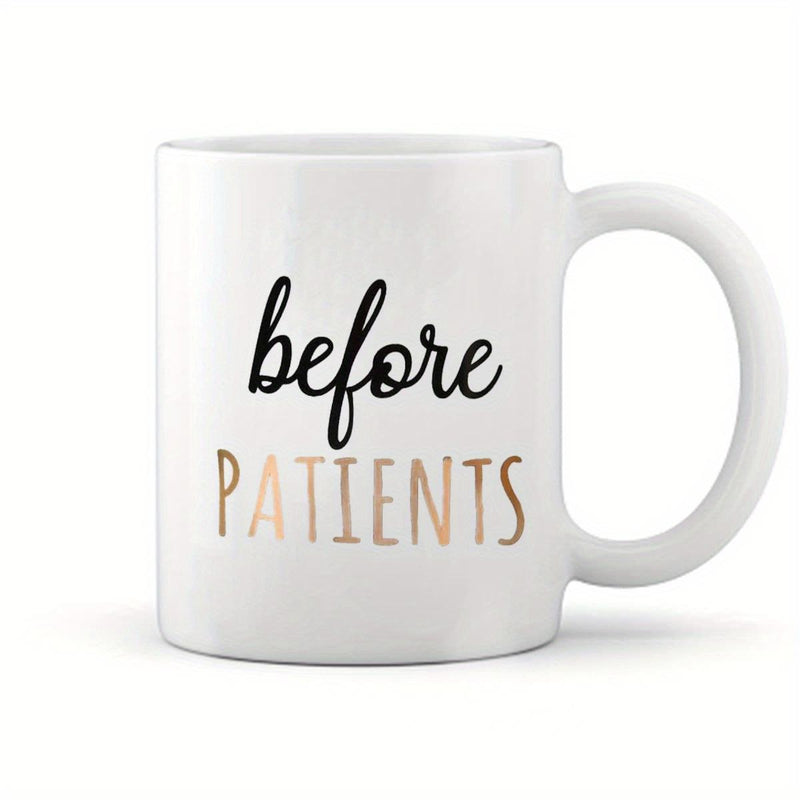 Tailorly White Ceramic 11 oz Mug - Before Patients With Minimalist Elegant Typography And Clean Finish Mug