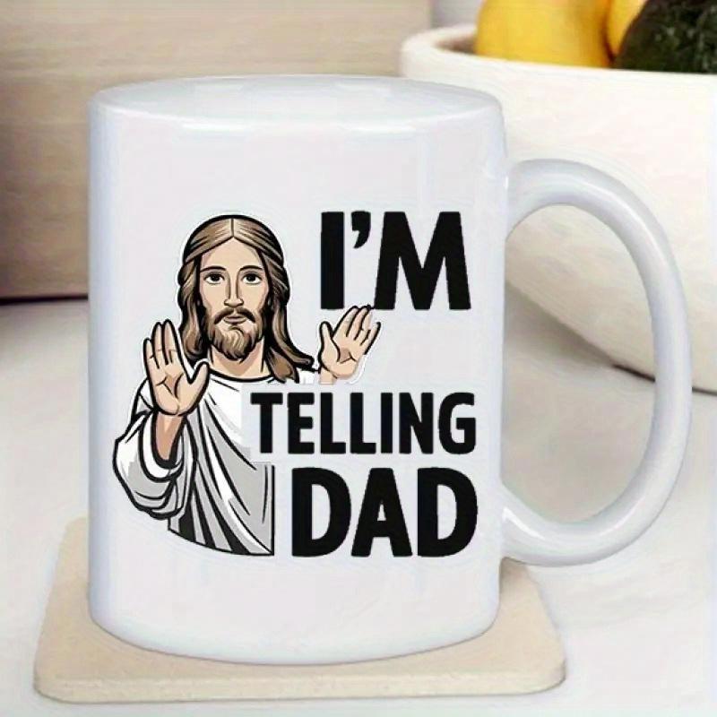 Tailorly White Ceramic 11 oz Mug - Im Telling Dad Cartoon Illustration Of Religious Figure With Hands Raised And Flowing Robes Jesus