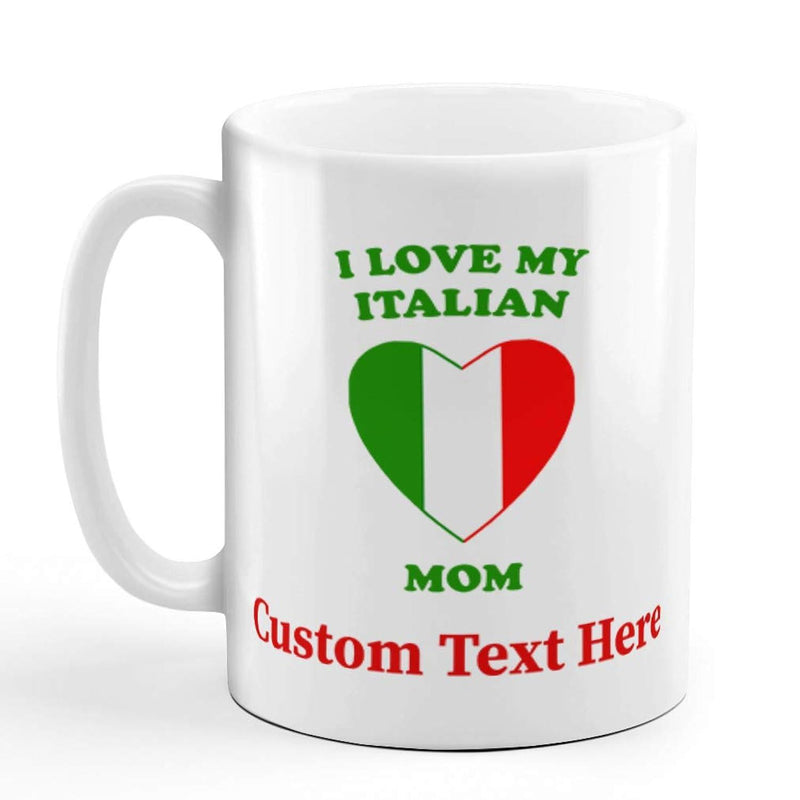 Tailorly White Ceramic 11 oz Mug - I Love My Italian Mom Custom Text Here Vibrant Italian Flag Colors Filling A Symbolic Decorative Patterned Heart