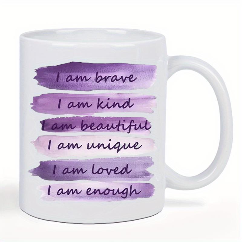 Tailorly White Ceramic 11 oz Mug - I Am Brave I Am Kind I Am Beautiful I Am Unique I Am Loved I Am Enough Elegant Purple Watercolor Brush Strokes Featuring