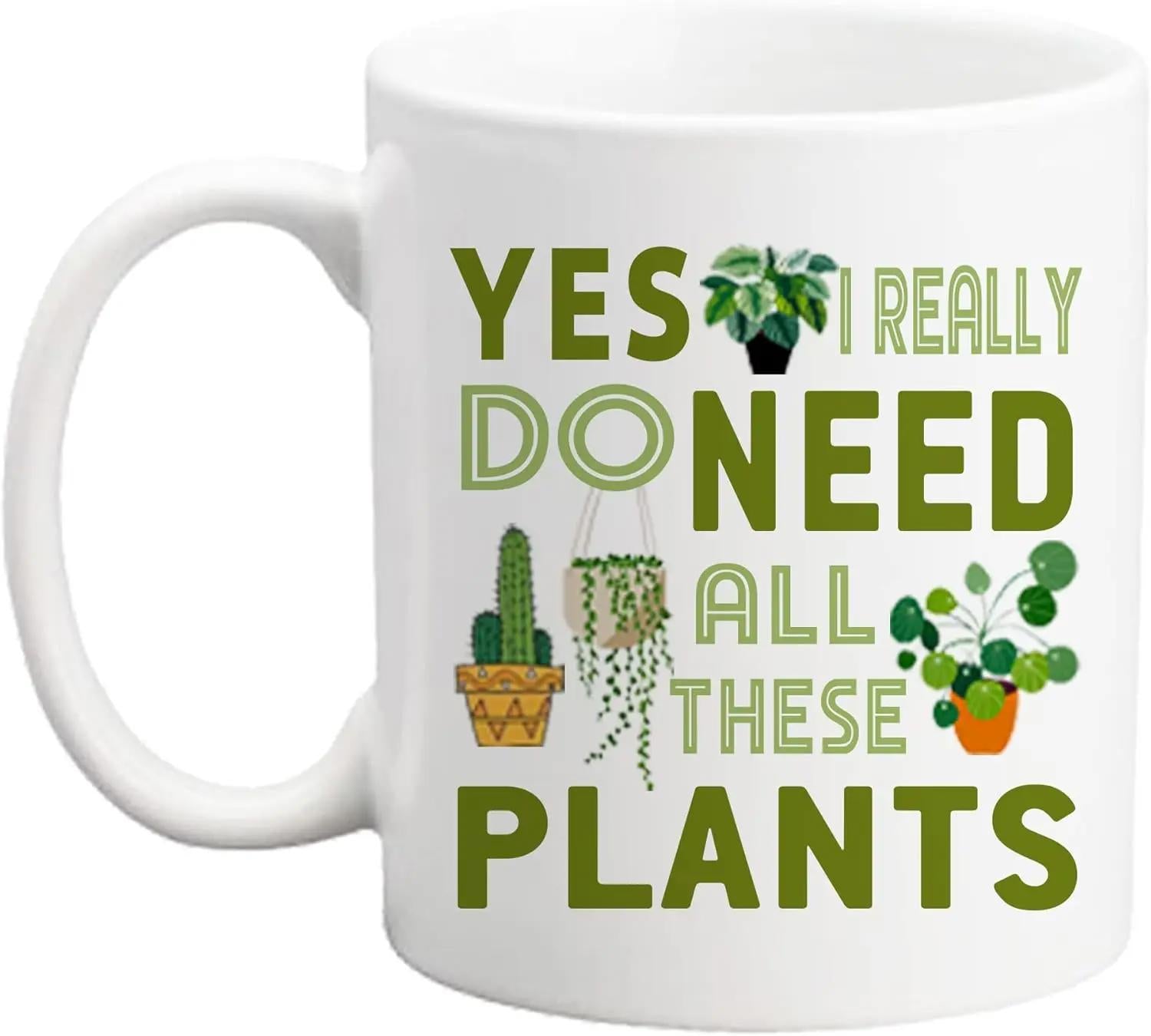Tailorly White Ceramic 11 oz Mug - Yes I Really Do Need All These Plants Green Botanical Illustrations With Various Potted Succulents And Leafy Greenery Houseplant