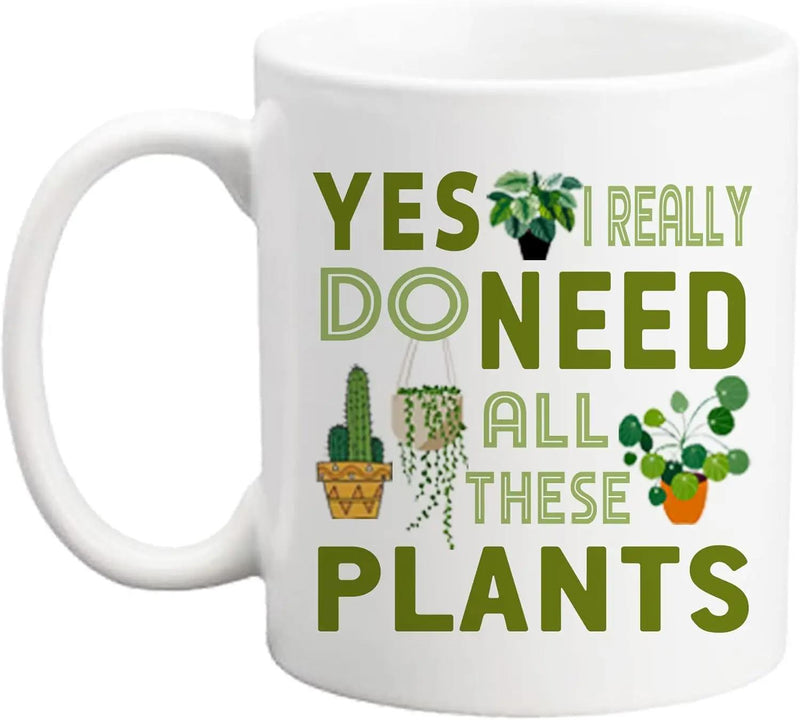 Tailorly White Ceramic 11 oz Mug - Yes I Really Do Need All These Plants Green Botanical Illustrations With Various Potted Succulents And Leafy Greenery Houseplant