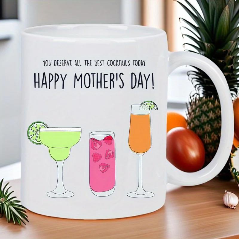 Tailorly White Ceramic 11 oz Mug - You Deserve All The Best Cocktails Today Happy Mothers Day Three Colorful Summer Drinks Illustrated With Vibrant Garnishes And