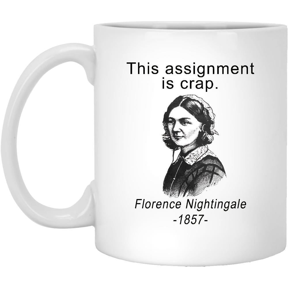 Tailorly White Ceramic 11 oz Mug - This Assignment Is Crap Florence Nightingale 1857 Vintage Monochrome Sketch Portrait Of Iconic British Nurse Woman