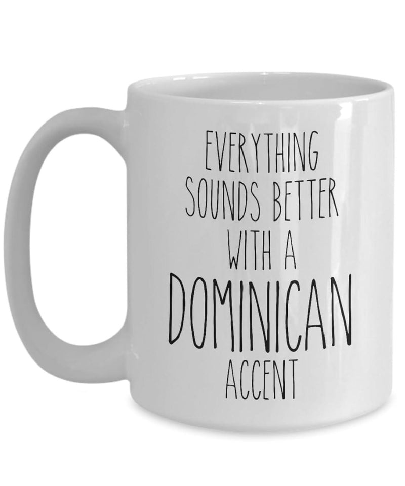 Tailorly White Ceramic 11 oz Mug - Everything Sounds Better With A Dominican Accent Minimalist White Ceramic Vessel Displaying Bold Handwritten Style Quote Message