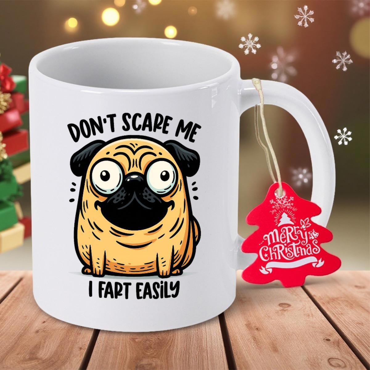 Tailorly White Ceramic 11 oz Mug - Dont Scare Me I Fart Easily Cute Cartoon Pug Dog With Wide Eyes And Funny Smile Pug