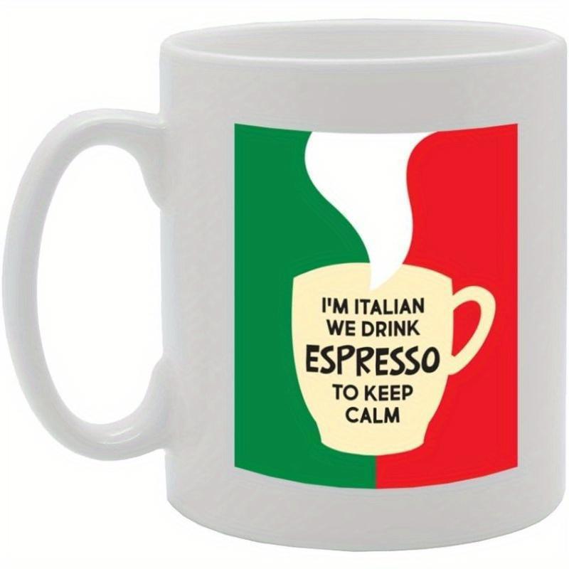 Tailorly White Ceramic 11 oz Mug - Im Italian We Drink Espresso To Keep Calm Vibrant Green Red Flag Pattern With Steam Coffee Cup