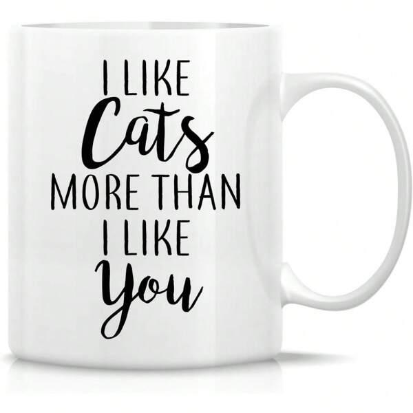 Tailorly White Ceramic 11 oz Mug - I Like Cats More Than I Like You Minimalist Bold Black Typography Elegant Script Message Quote