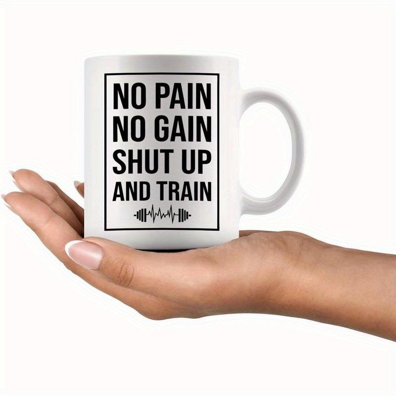 Tailorly White Ceramic 11 oz Mug - No Pain No Gain Shut Up And Train Bold Motivational Typography Within A Linear Bordered Design Dumbbell
