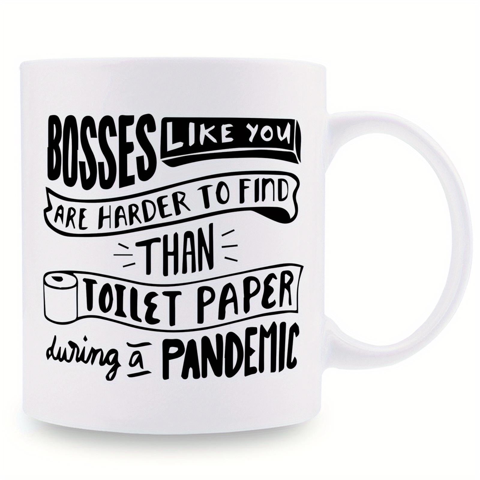 Tailorly White Ceramic 11 oz Mug - Bosses Like You Are Harder To Find Than Toilet Paper During A Pandemic Creative Hand Drawn Typography Banners Featuring A Roll