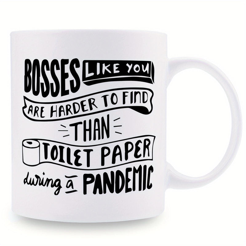 Tailorly White Ceramic 11 oz Mug - Bosses Like You Are Harder To Find Than Toilet Paper During A Pandemic Creative Hand Drawn Typography Banners Featuring A Roll
