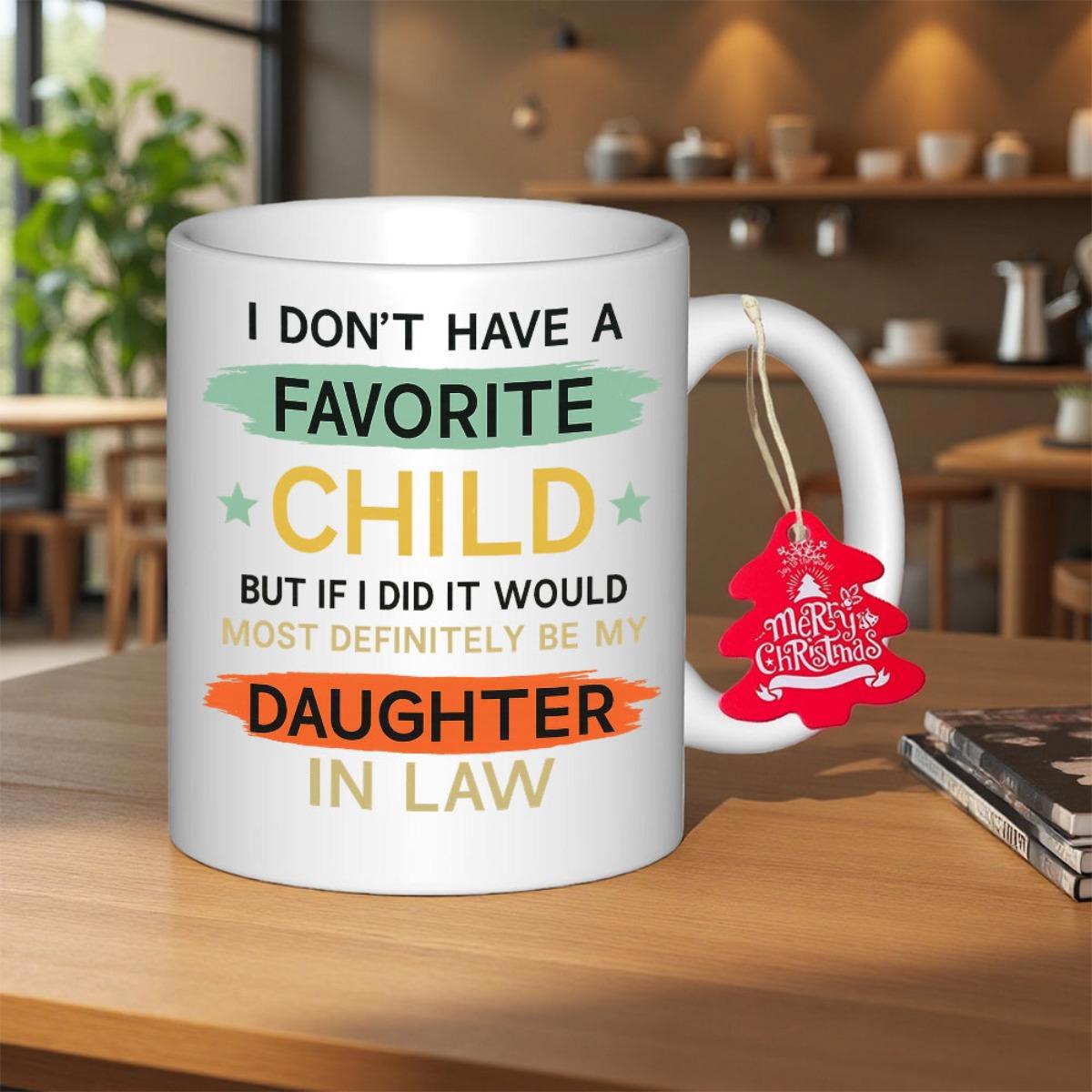 Tailorly White Ceramic 11 oz Mug - I Don't Have A Favorite Child But If I Did It Would Most Definitely Be My Daughter In Law Vibrant Multi Color Brush Strokes With
