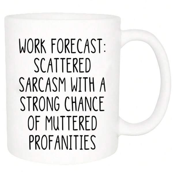 Tailorly White Ceramic 11 oz Mug - Work Forecast Scattered Sarcasm With A Strong Chance Of Muttered Profanities Minimalist Black Typography Printed On A Clean