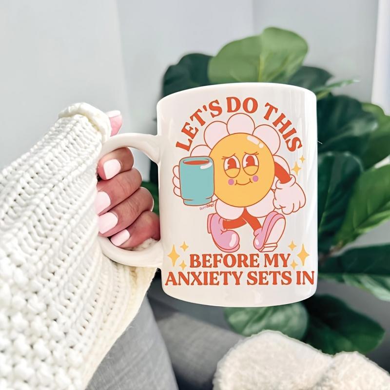 Tailorly White Ceramic 11 oz Mug - Lets Do This Before My Anxiety Sets In Vintage Cartoon Character Holding A Cup Of Hot Coffee Flower