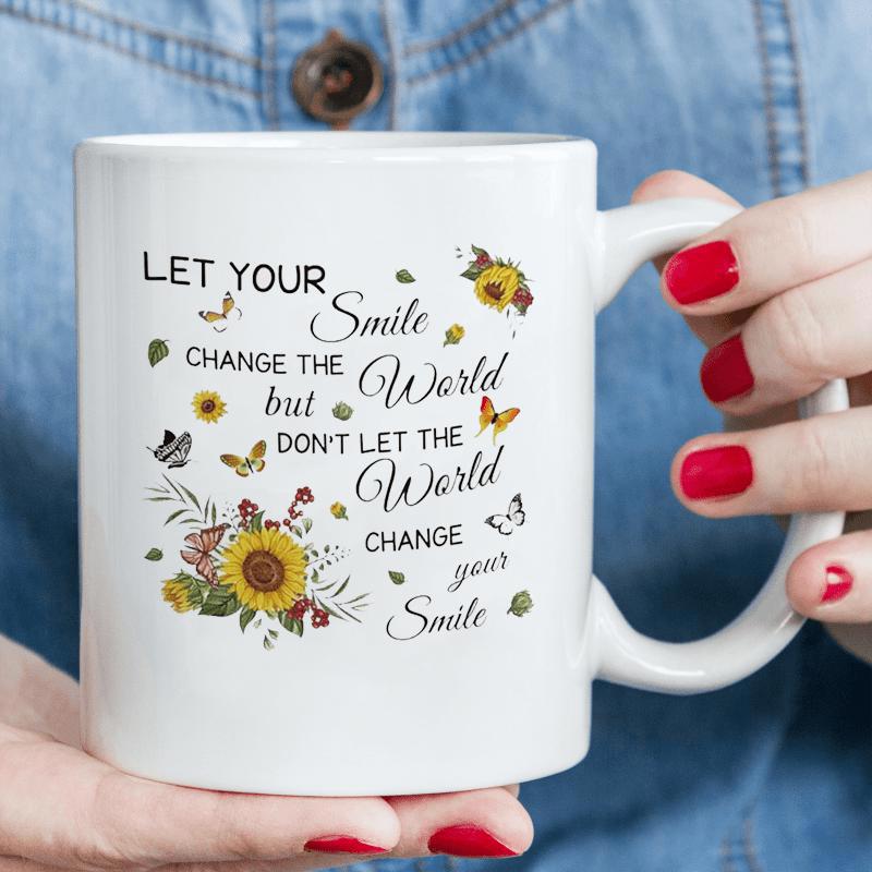 Tailorly White Ceramic 11 oz Mug - Let Your Smile Change The World But Don't Let The World Change Your Smile Vibrant Sunflowers And Delicate Butterflies Fluttering