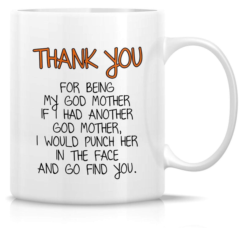 Tailorly White Ceramic 11 oz Mug - Thank You For Being My God Mother If I Had Another God Mother I Would Punch Her In The Face And Go Find You Simple Minimalist