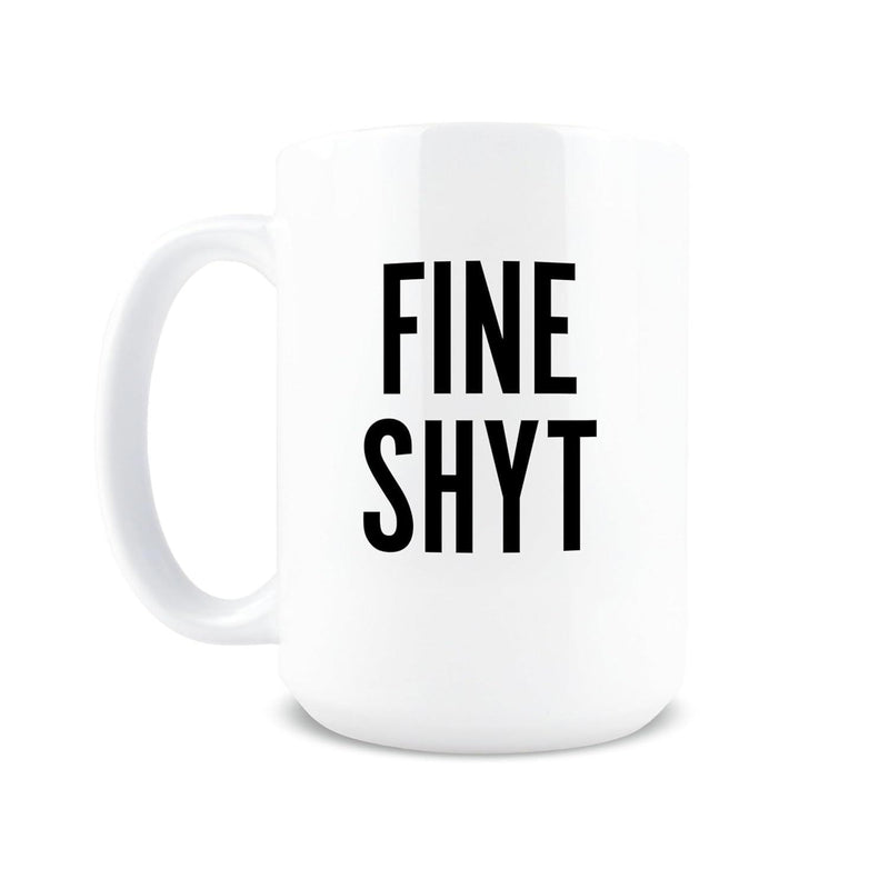 Tailorly White Ceramic 11 oz Mug - Fine Shyt Glossy Displaying Minimalist Typography With Bold Black Lettering Mug