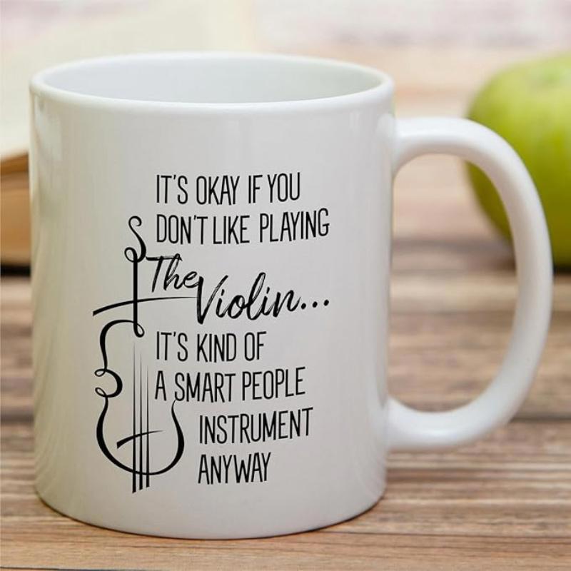Tailorly White Ceramic 11 oz Mug - Its Okay If You Dont Like Playing The Violin Its Kind Of A Smart People Instrument Anyway Artistic Line Art Silhouette Featuring