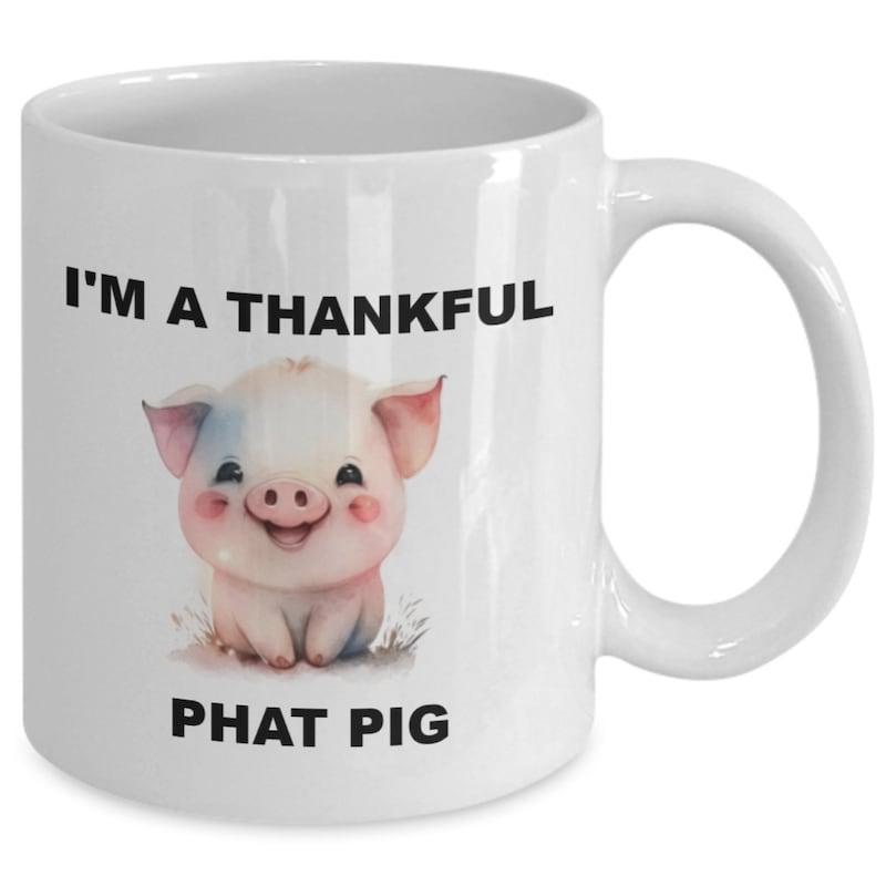 Tailorly White Ceramic 11 oz Mug - Im A Thankful Phat Pig Adorable Chubby Pink Animal Sitting With A Happy Smiling Face Pig