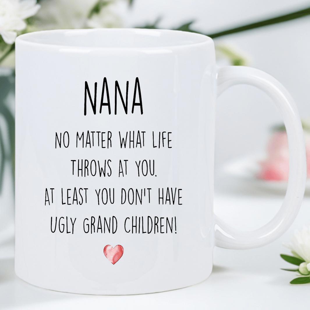 Tailorly White Ceramic 11 oz Mug - Nana No Matter What Life Throws At You At Least You Dont Have Ugly Grandchildren Minimalist Simple Red Small Icon Positioned