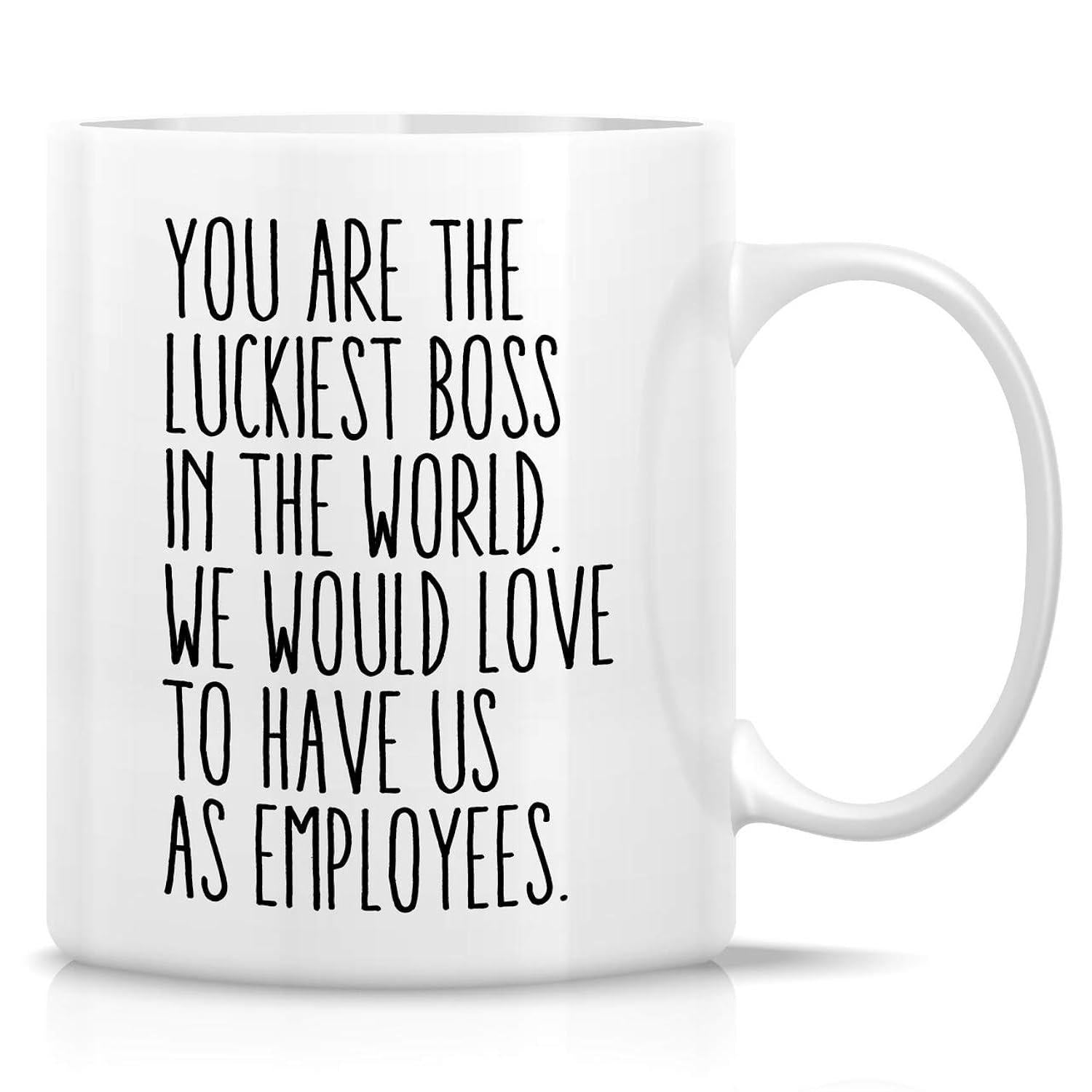Tailorly White Ceramic 11 oz Mug - You Are The Luckiest Boss In The World We Would Love To Have Us As Employees Minimalist Hand Drawn Black Text Printed On Smooth
