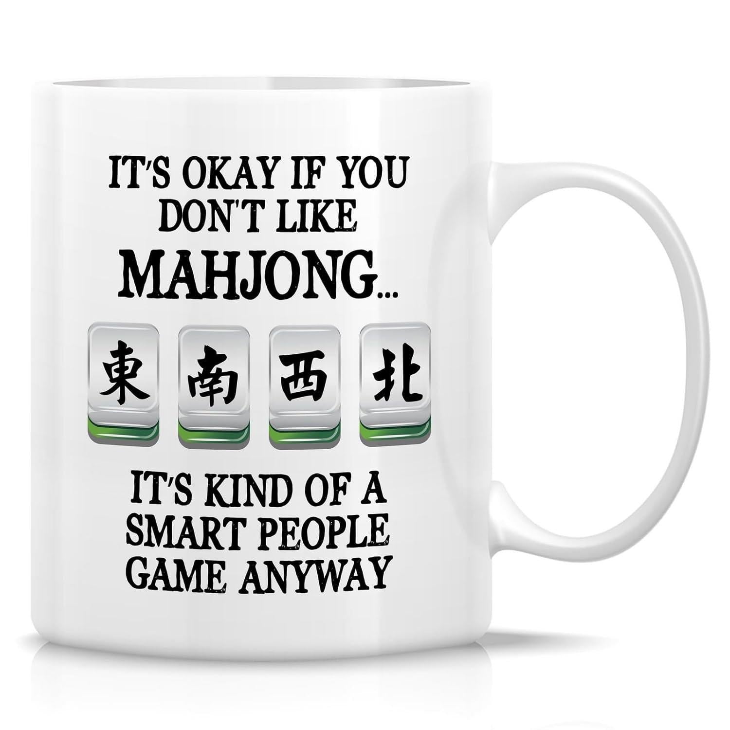 Tailorly White Ceramic 11 oz Mug - Its Okay If You Dont Like Mahjong Its Kind Of A Smart People Game Anyway Four Traditional Chinese Gaming Tiles Arranged In A
