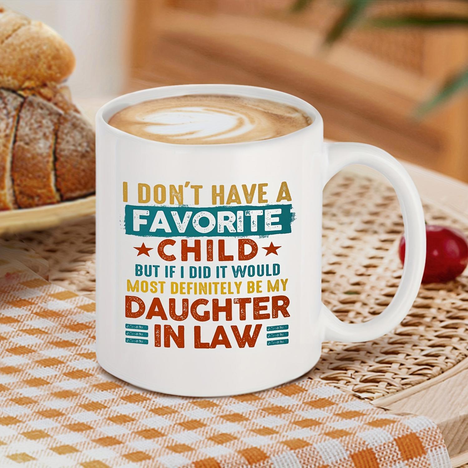 Tailorly White Ceramic 11 oz Mug - I Don't Have A Favorite Child But If I Did It Would Most Definitely Be My Daughter In Law Colorful Vintage Typography Arranged
