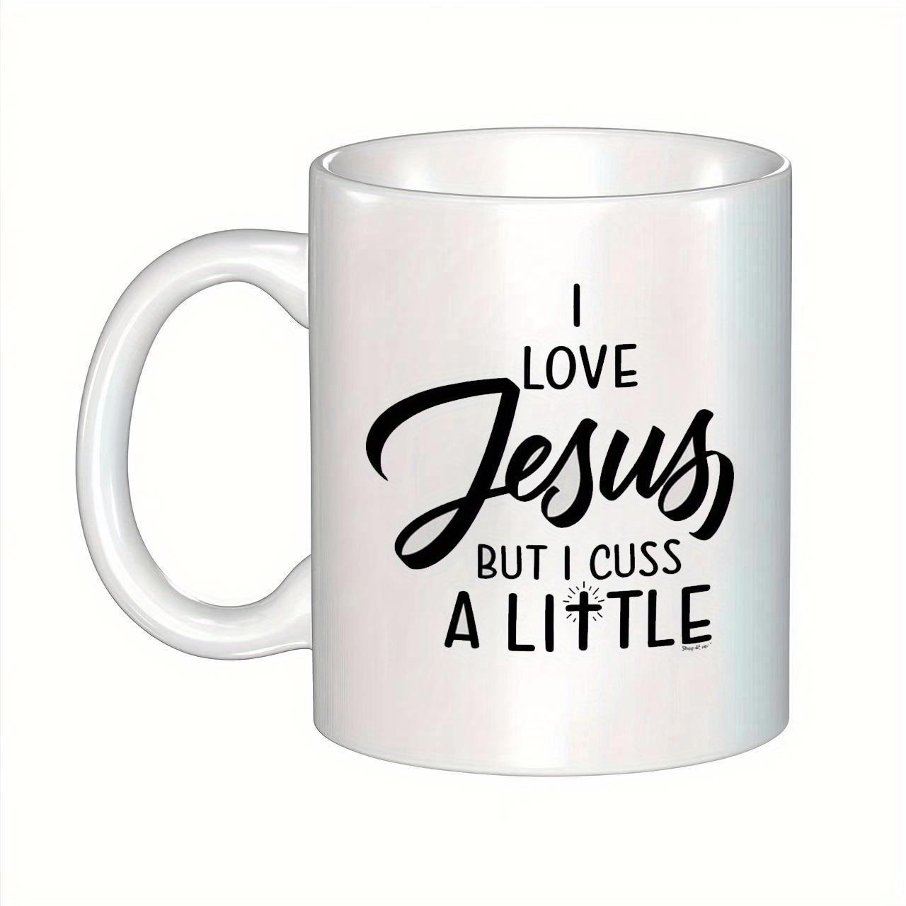Tailorly White Ceramic 11 oz Mug - I Love Jesus But I Cuss A Little Minimalist Bold Black Script Typography Styled Across A Surface Mug