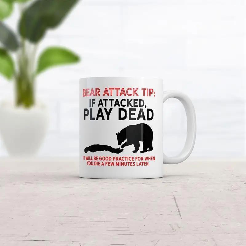 Tailorly White Ceramic 11 oz Mug - Bear Attack Tip If Attacked Play Dead It Will Be Good Practice For When You Die A Few Minutes Later Dark Forest Animal