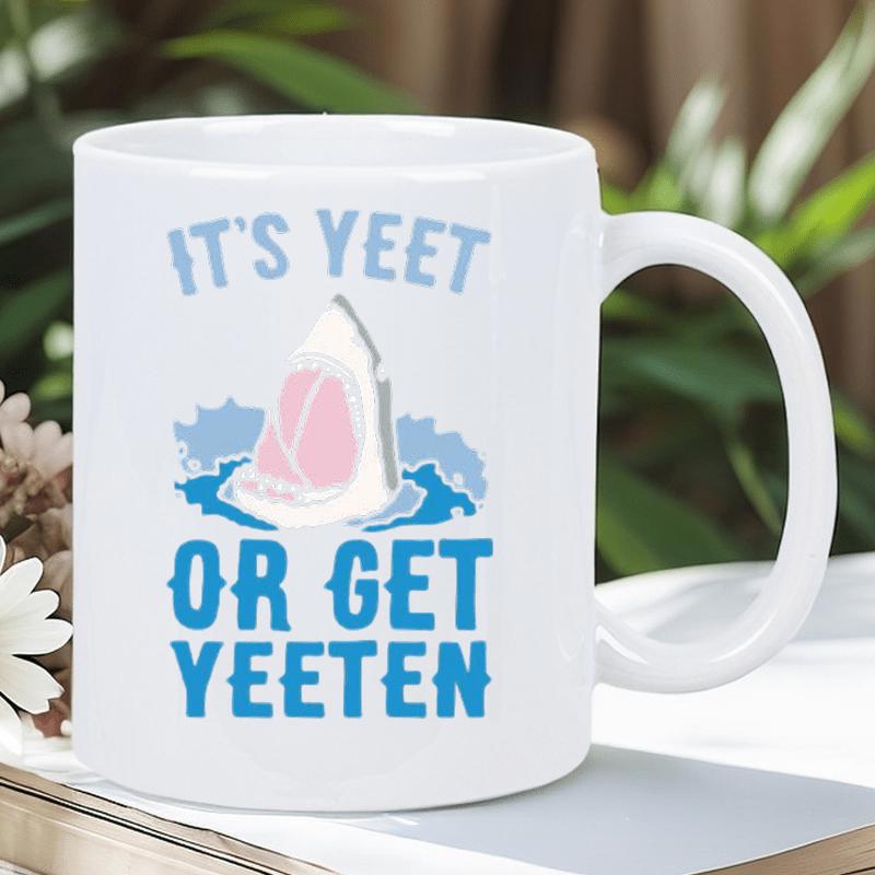 Tailorly White Ceramic 11 oz Mug - Its Yeet Or Get Yeeten Cartoon Shark Fin Emerging From Deep Blue Rippling Water Shark