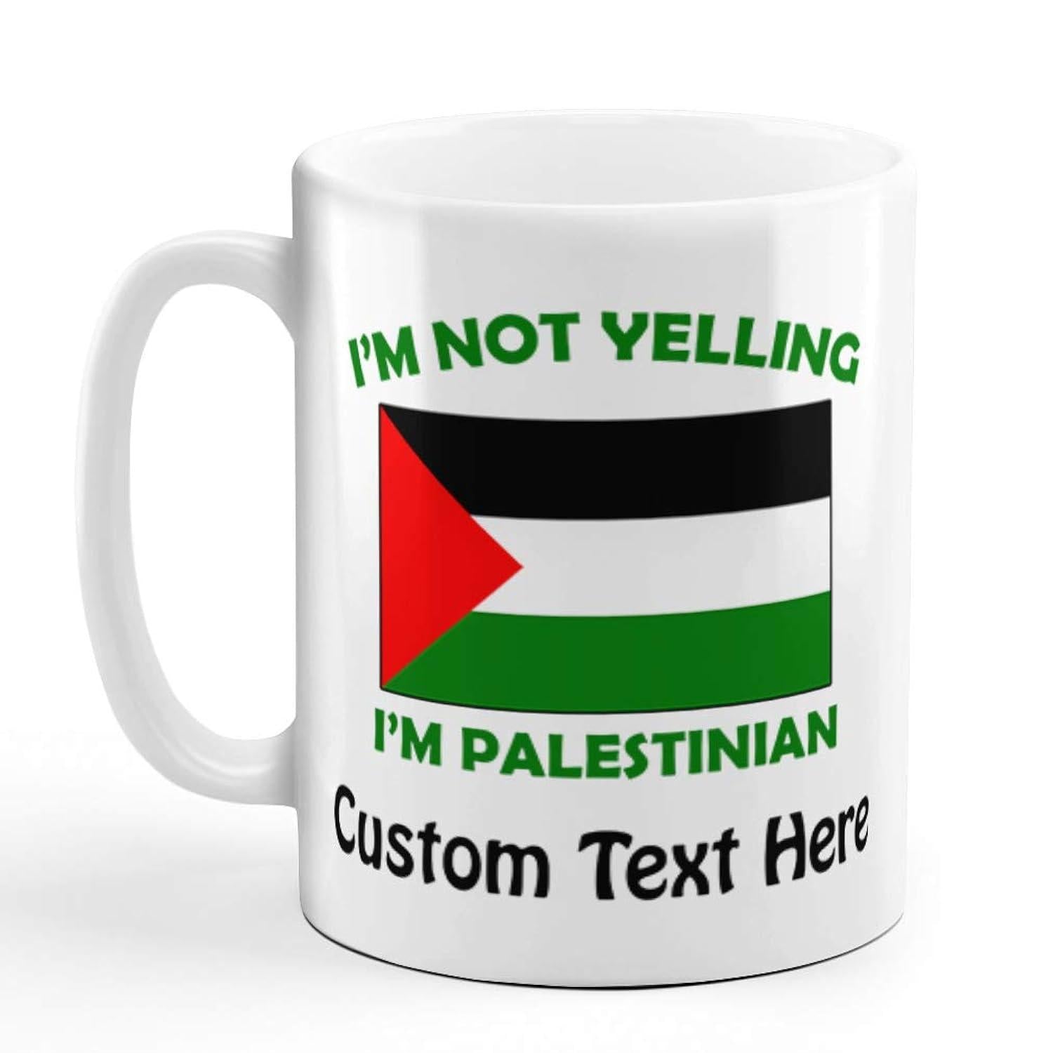Tailorly White Ceramic 11 oz Mug - Im Not Yelling Im Palestinian Custom Text Here Vibrant National Flag Featuring Bold Green Text Over Ceramic