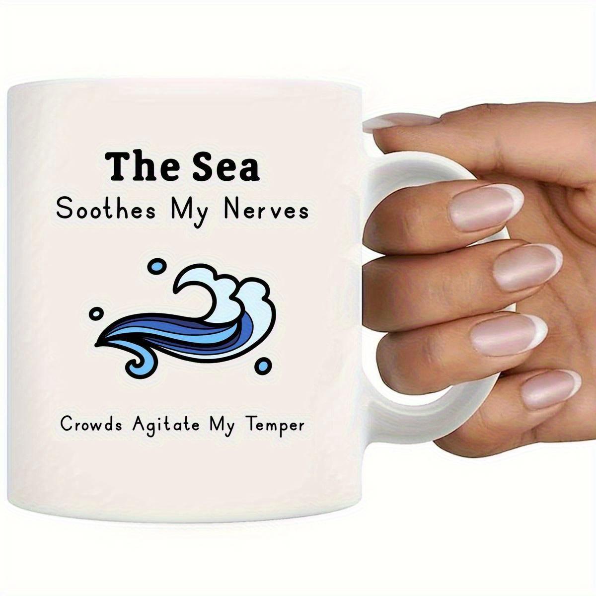 Tailorly White Ceramic 11 oz Mug - The Sea Soothes My Nerves Crowds Agitate My Temper Stylized Blue Curling Water With Gentle Foam And Splashing Droplets Wave