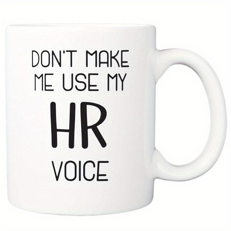 Tailorly White Ceramic 11 oz Mug - Don't Make Me Use My HR Voice Simple Minimalist With Bold Black Typography Mug